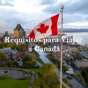 Requisitos para Viajar a Canadá